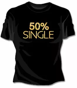 Bewild 50% Single Girls T-Shirt 3 Bewild 50% Single Girls T-Shirt