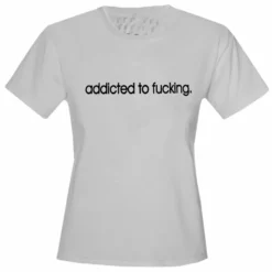 Bewild Addicted To Fu*king Girls T-Shirt Cool Funny & Offensive