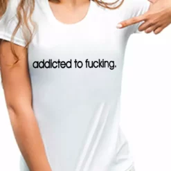 Bewild Addicted To Fu*king Girls T-Shirt Cool Funny & Offensive