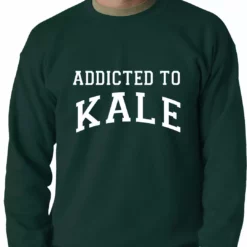 Bewild Addicted To Kale Adult Crewneck Cool Funny & Offensive