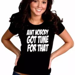 Bewild Aint Nobody Got Time For That Girl's T-Shirt