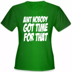 Bewild Aint Nobody Got Time For That Girl's T-Shirt