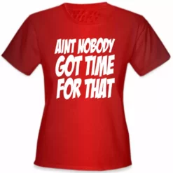 Bewild Aint Nobody Got Time For That Girl's T-Shirt