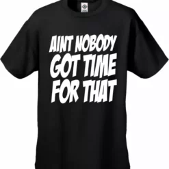 Bewild Aint Nobody Got Time For That Men's T-Shirt