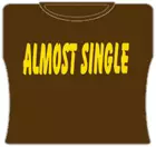 Bewild Almost Single Girls T-Shirt Cool Funny & Offensive 5 Bewild Almost Single Girls T-Shirt Cool Funny & Offensive