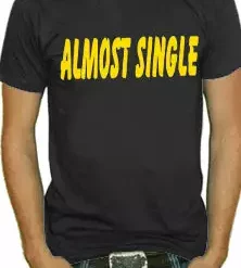Bewild Almost Single T-Shirt Cool Funny & Offensive