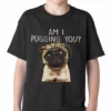 Bewild Cool Funny & Offensive Am I Pugging You Funny Pug Kids T-shirt