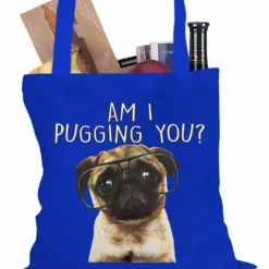 Bewild Am I Pugging You Funny Pug Tote Bag Cool Funny & Offensive