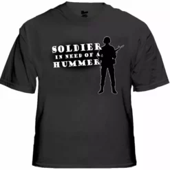 Bewild Army & Marine Shirts - Soldier In Need Of A Hummer T-Shirt