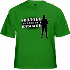 Bewild Army & Marine Shirts - Soldier In Need Of A Hummer T-Shirt