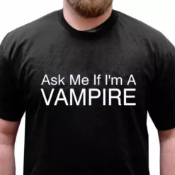 Bewild Cool Funny & Offensive Ask Me If I'm A Vampire Mens T-Shirt 14 Bewild Cool Funny & Offensive Ask Me If I'm A Vampire Mens T-Shirt