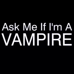 Bewild Cool Funny & Offensive Ask Me If I'm A Vampire Mens T-Shirt 20 Bewild Cool Funny & Offensive Ask Me If I'm A Vampire Mens T-Shirt