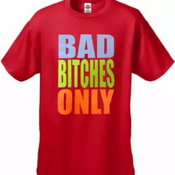 Bewild Bad Bitches Only Men's T-Shirt Cool Funny & Offensive