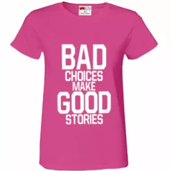Bewild Cool Funny & Offensive Bad Choices Make Good Stories Girl's T-Shirt