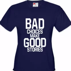 Bewild Cool Funny & Offensive Bad Choices Make Good Stories Girl's T-Shirt