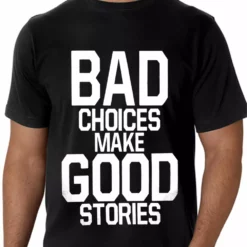Bewild Bad Choices Make Good Stories Men's T-Shirt