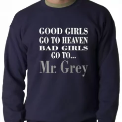 Bewild Cool Funny & Offensive Bad Girls Go To Mr. Grey Crewneck