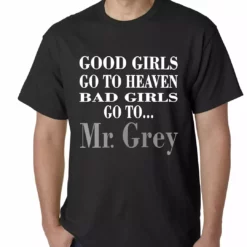Bewild Famous Quotes And Sayings Bad Girls Go To Mr. Grey Mens T-shirt