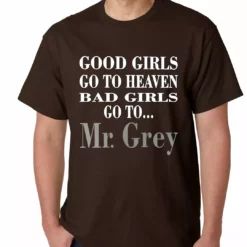 Bewild Famous Quotes And Sayings Bad Girls Go To Mr. Grey Mens T-shirt 14 Bewild Famous Quotes And Sayings Bad Girls Go To Mr. Grey Mens T-shirt