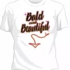 Bewild Bald And Beautiful Girls T-Shirt