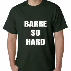 Bewild Barre So Hard Mens T-shirt Cool Funny & Offensive 15 Bewild Barre So Hard Mens T-shirt Cool Funny & Offensive