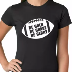 Bewild Be Bold, Be Brave, Be Berry Football Ladies T-shirt Sport Inspiration 7 Bewild Be Bold, Be Brave, Be Berry Football Ladies T-shirt Sport Inspiration
