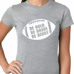 Bewild Be Bold, Be Brave, Be Berry Football Ladies T-shirt Sport Inspiration 8 Bewild Be Bold, Be Brave, Be Berry Football Ladies T-shirt Sport Inspiration