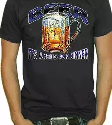 Bewild Beer. It's Whats For Dinner T-Shirt Cool Funny & Offensive