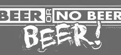 Bewild Beer Or No Beer T-Shirt Cool Funny & Offensive