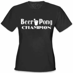 Bewild Beer Pong Shirts - Beer Pong Champion Girls T-Shirt Cool Funny & Offensive