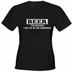 Bewild Beer The Reason I Get Up Girls T-Shirt