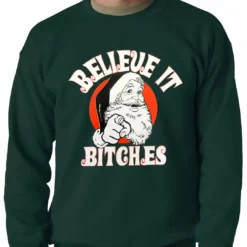 Bewild Believe B*tches Funny Santa Adult Crewneck 11 Bewild Believe B*tches Funny Santa Adult Crewneck