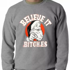 Bewild Believe B*tches Funny Santa Adult Crewneck 12 Bewild Believe B*tches Funny Santa Adult Crewneck