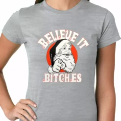 Bewild Believe B*tches Funny Santa Ladies T-shirt