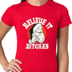Bewild Believe B*tches Funny Santa Ladies T-shirt