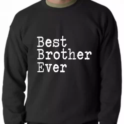 Bewild Best Brother Ever Adult Crewneck Positive Reinforcement