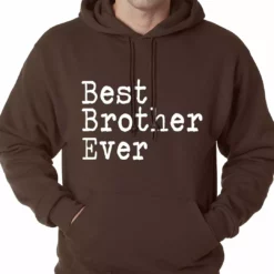 Bewild Positive Reinforcement Best Brother Ever Adult Hoodie