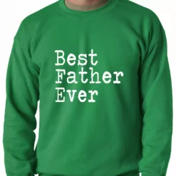 Bewild Best Father Ever Adult Crewneck Positive Reinforcement
