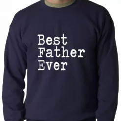 Bewild Best Father Ever Adult Crewneck Positive Reinforcement