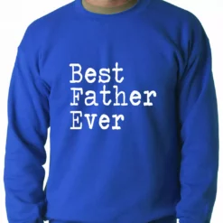Bewild Best Father Ever Adult Crewneck Positive Reinforcement