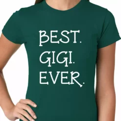 Bewild Best. Gigi. Ever. Grandma Ladies T-shirt Positive Reinforcement