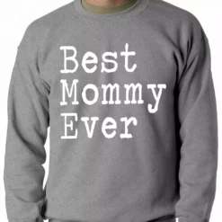 Bewild Positive Reinforcement Best Mommy Ever Adult Crewneck