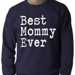Bewild Positive Reinforcement Best Mommy Ever Adult Crewneck