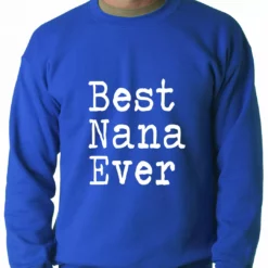 Bewild Best Nana Ever Adult Crewneck