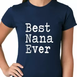 Bewild Positive Reinforcement Best Nana Ever Ladies T-shirt