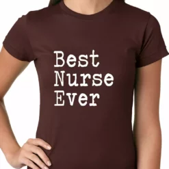 Bewild Positive Reinforcement Best Nurse Ever Ladies T-shirt