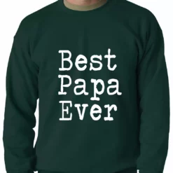 Bewild Positive Reinforcement Best Papa Ever Adult Crewneck 10 Bewild Positive Reinforcement Best Papa Ever Adult Crewneck