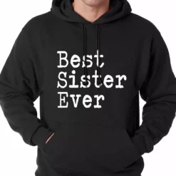 Bewild Best Sister Ever Adult Hoodie Positive Reinforcement