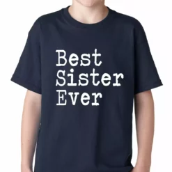 Bewild Positive Reinforcement Best Sister Ever Kids T-shirt 13 Bewild Positive Reinforcement Best Sister Ever Kids T-shirt
