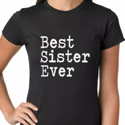 Bewild Best Sister Ever Ladies T-shirt Positive Reinforcement